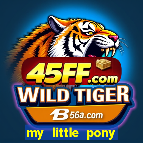 my little pony jogos de vestir